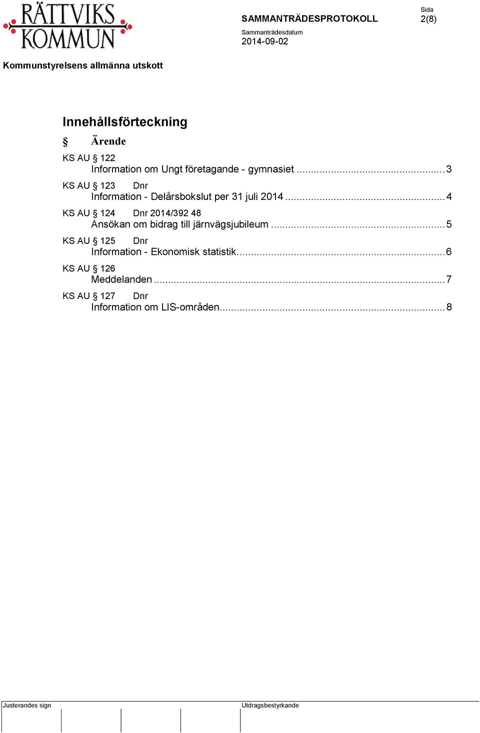 .. 4 KS AU 124 Dnr 2014/392 48 Ansökan om bidrag till järnvägsjubileum.