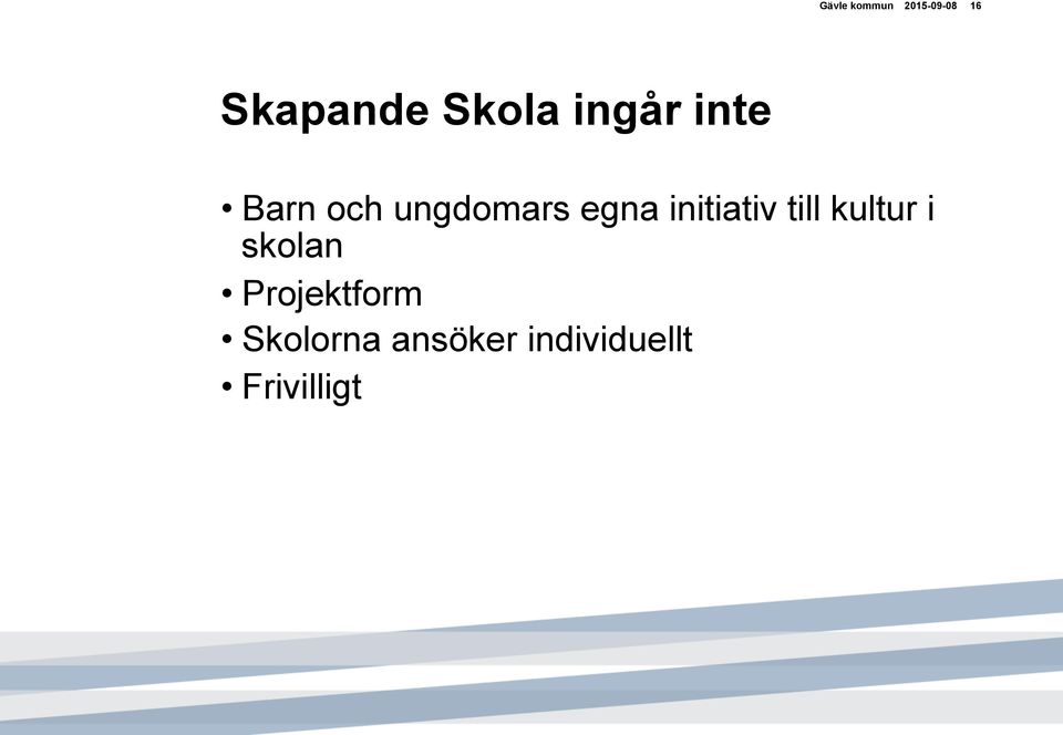 egna initiativ till kultur i skolan