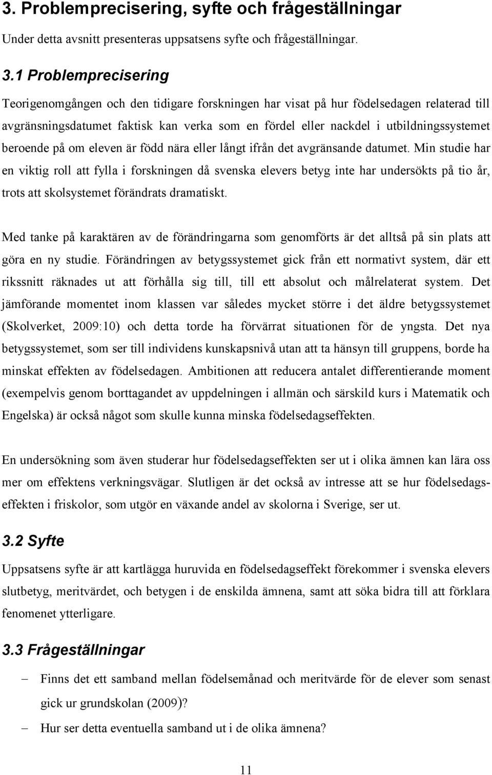 beroende på om eleven är född nära eller långt ifrån det avgränsande datumet.