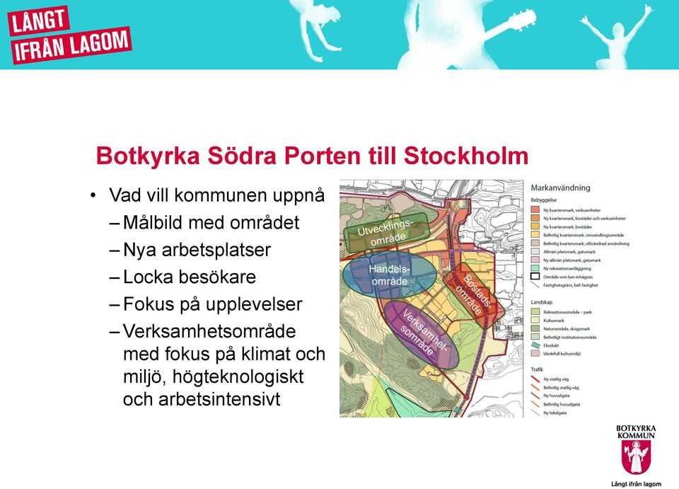 besökare Fokus på upplevelser Verksamhetsområde med