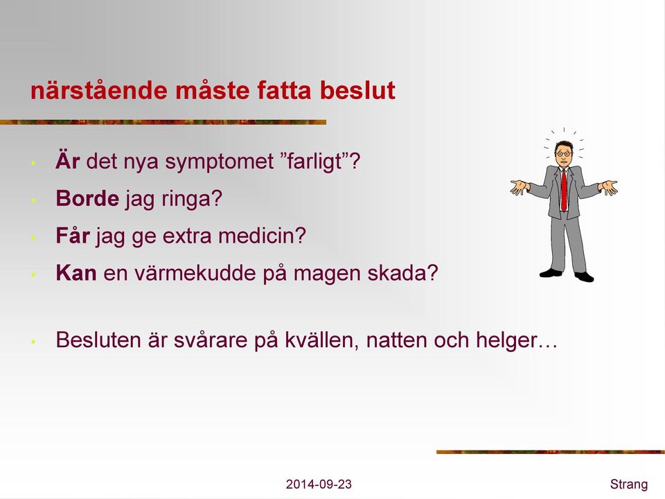 Får jag ge extra medicin?