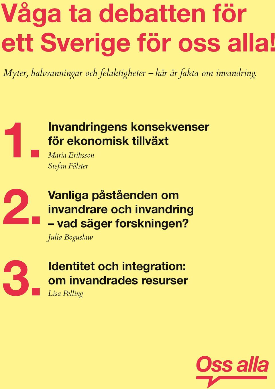 Stefan Invandringens konsekvenser för ekonomisk tillväxt Maria Eriksson Fölster 2.