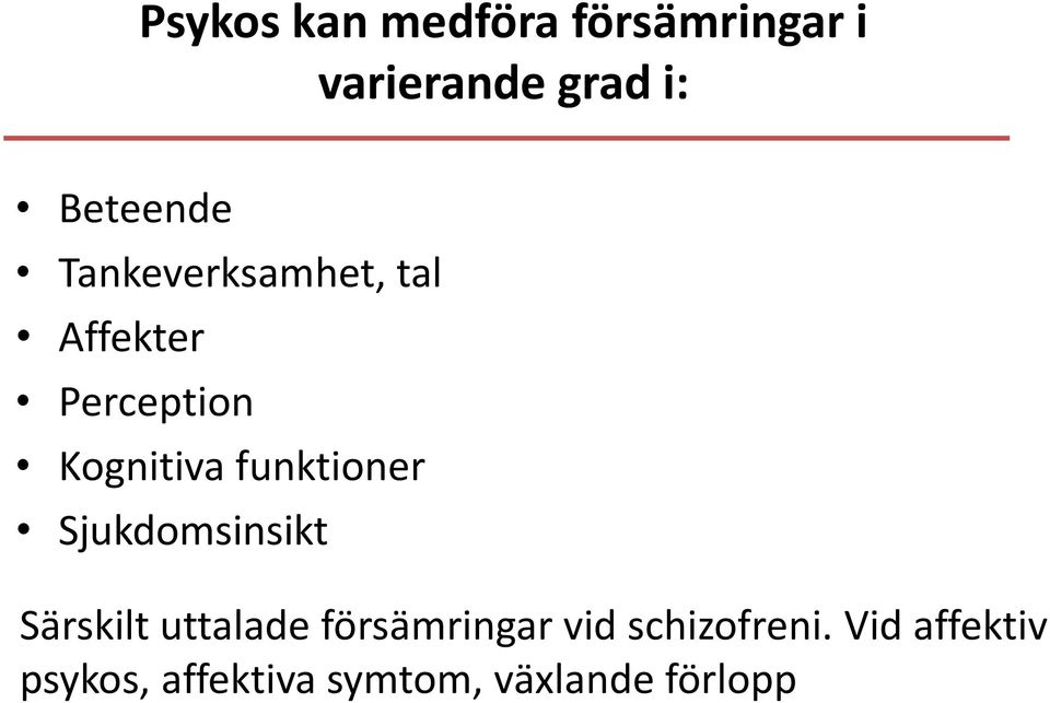 funktioner Sjukdomsinsikt Särskilt uttalade försämringar vid