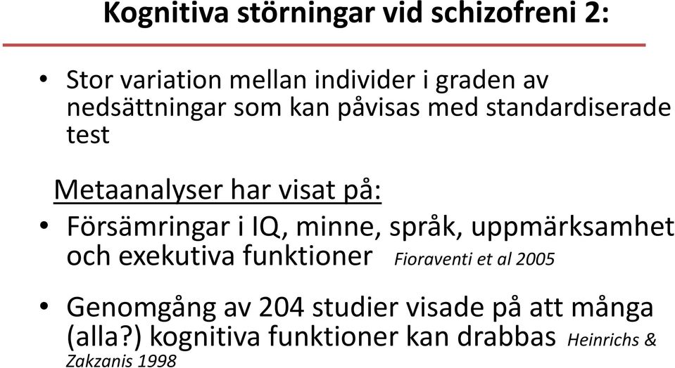 Försämringar i IQ, minne, språk, uppmärksamhet och exekutiva funktioner Fioraventi et al