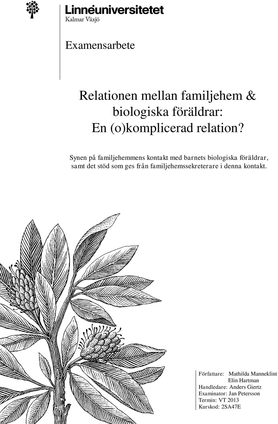 Synen på familjehemmens kontakt med barnets biologiska föräldrar, samt det stöd som ges