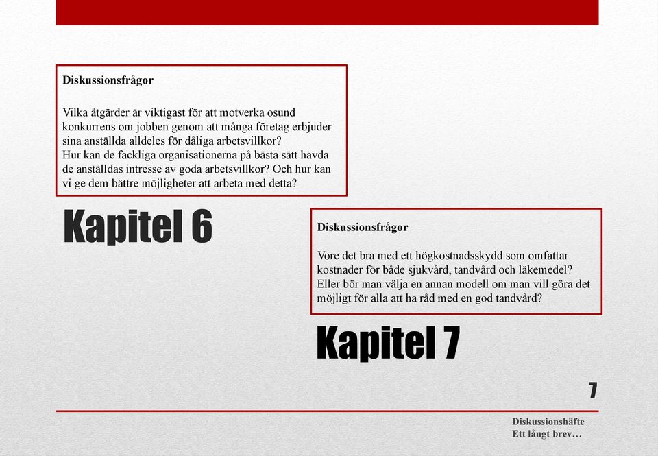 Och hur kan vi ge dem bättre möjligheter att arbeta med detta?