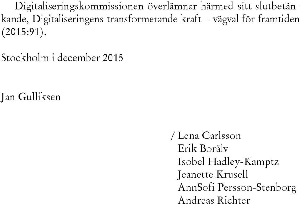 Stockholm i december 2015 Jan Gulliksen / Lena Carlsson Erik Borälv