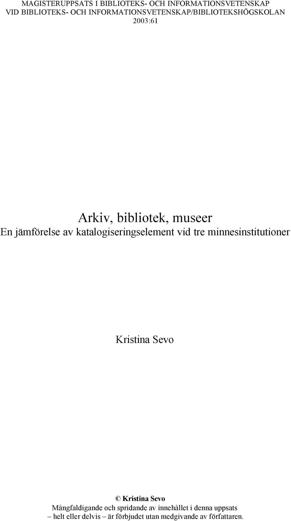 katalogiseringselement vid tre minnesinstitutioner Kristina Sevo Kristina Sevo