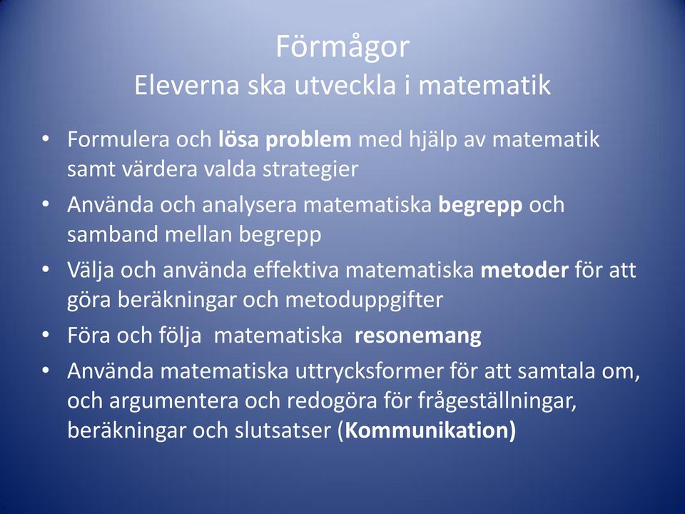 matematiska metoder för att göra beräkningar och metoduppgifter Föra och följa matematiska resonemang Använda