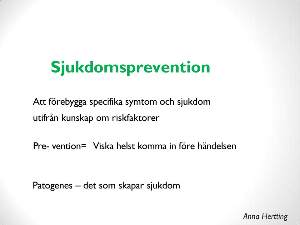 riskfaktorer Pre- vention= Viska helst