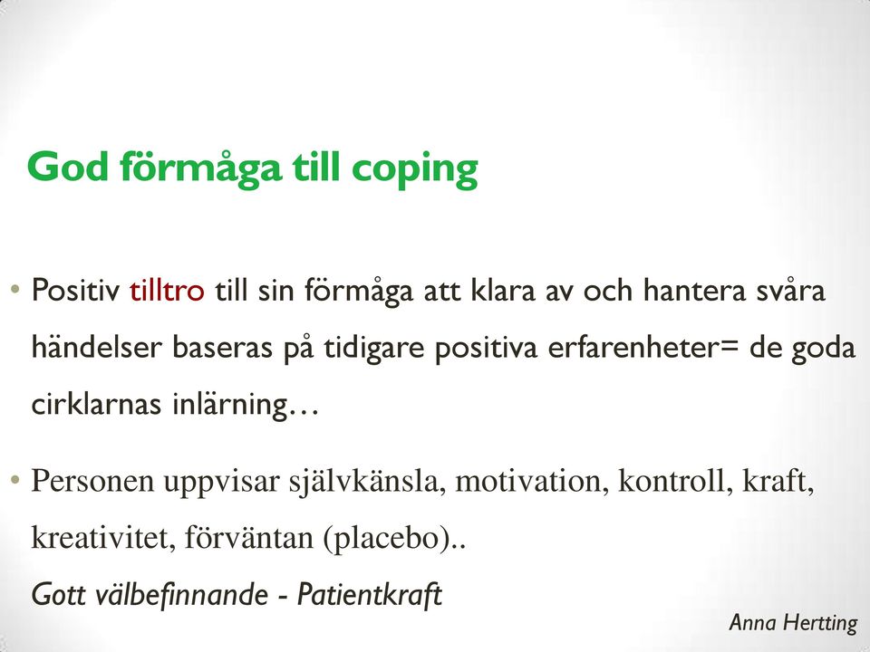 cirklarnas inlärning Personen uppvisar självkänsla, motivation, kontroll,