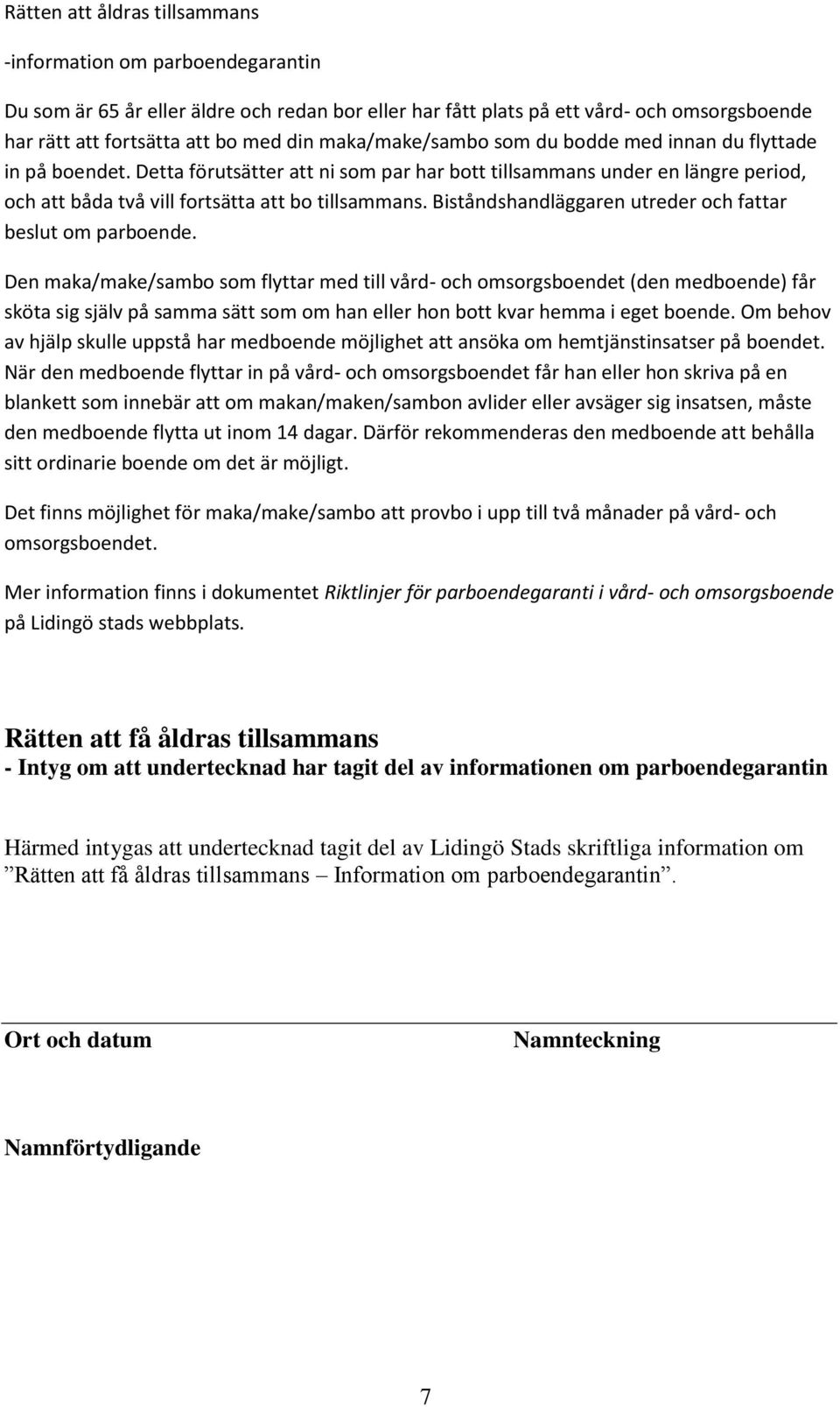 Biståndshandläggaren utreder och fattar beslut om parboende.