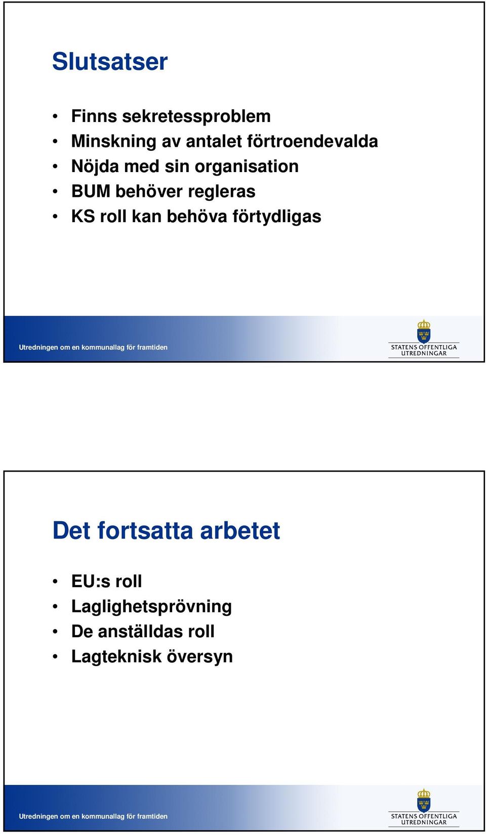 regleras KS roll kan behöva förtydligas Det fortsatta