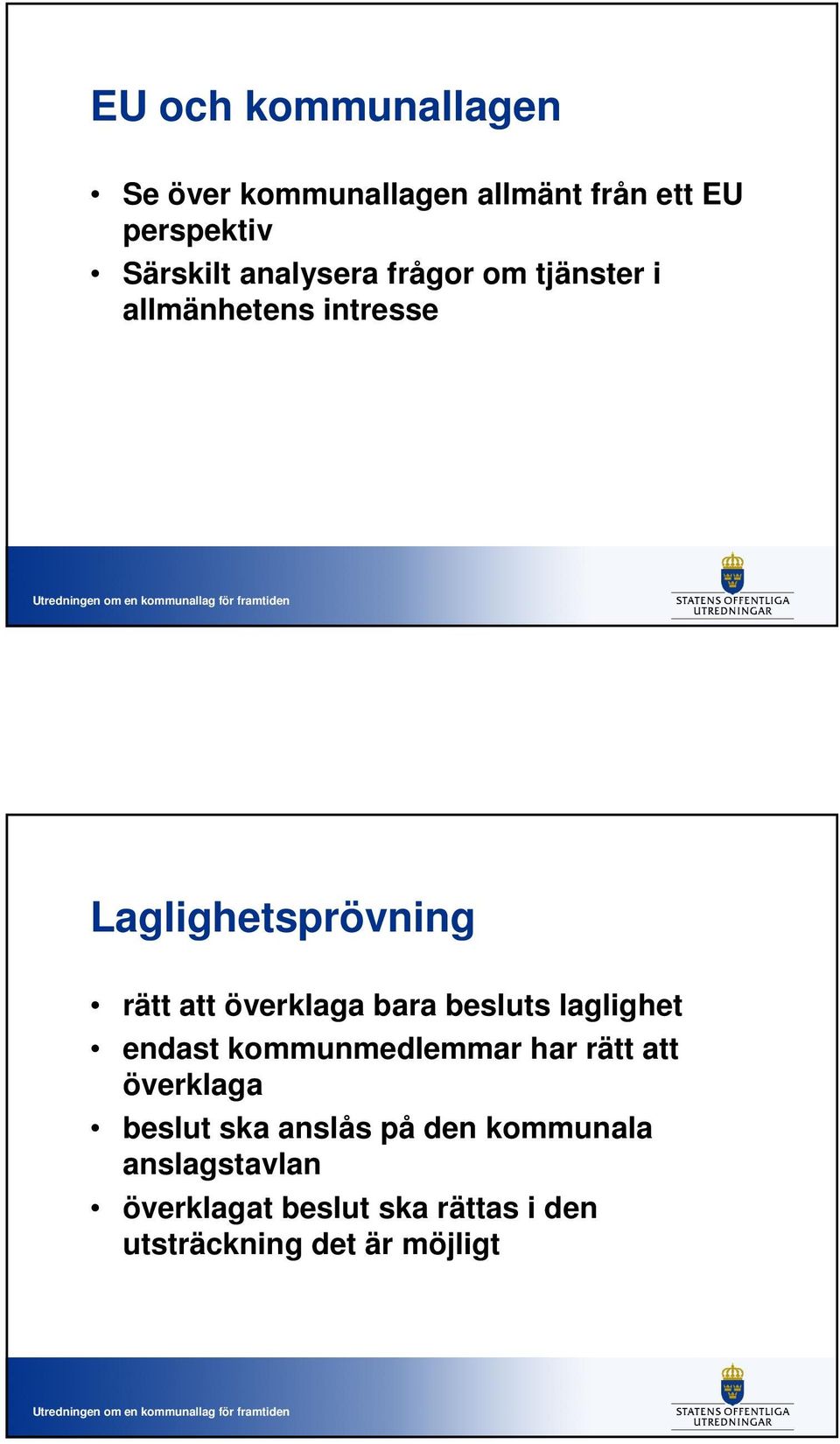 överklaga bara besluts laglighet endast kommunmedlemmar har rätt att överklaga beslut