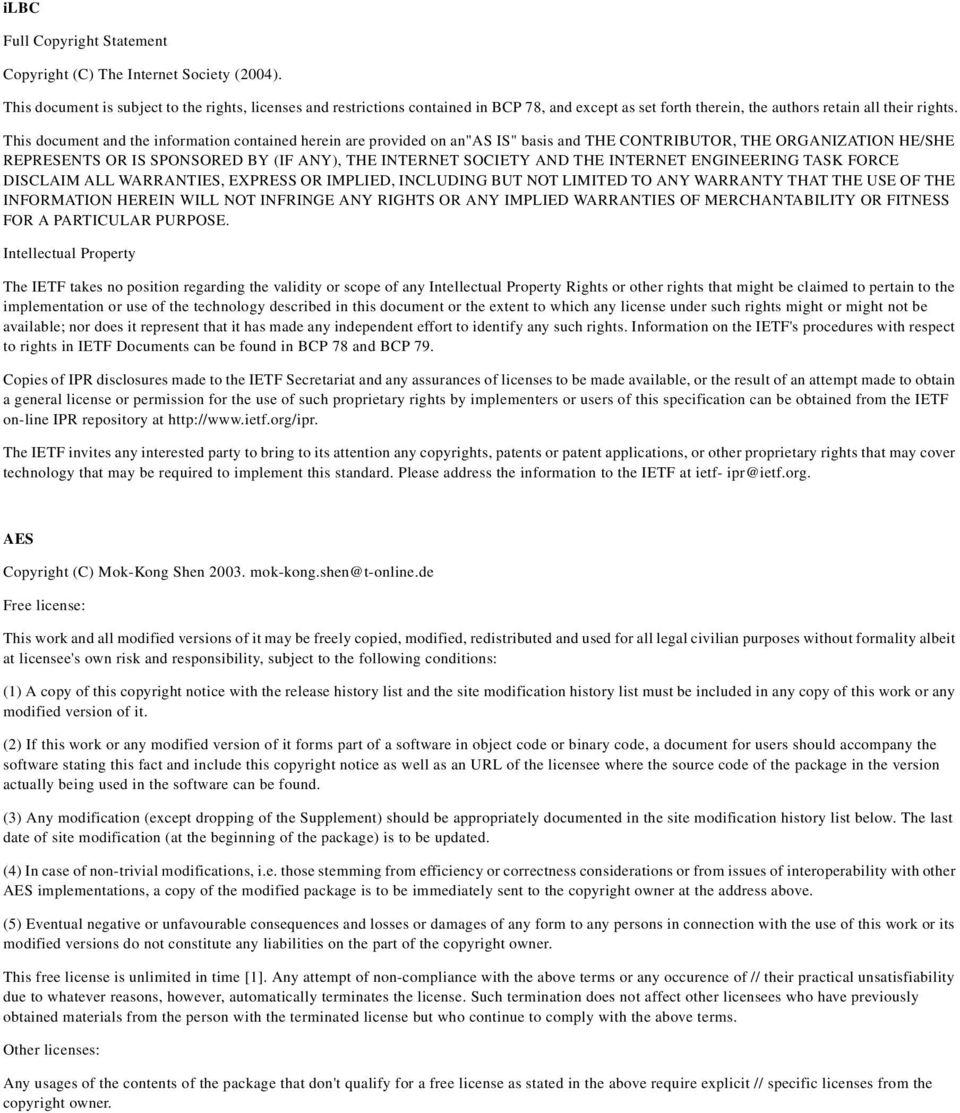 This document and the information contained herein are provided on an"as IS" basis and THE CONTRIBUTOR, THE ORGANIZATION HE/SHE REPRESENTS OR IS SPONSORED BY (IF ANY), THE INTERNET SOCIETY AND THE