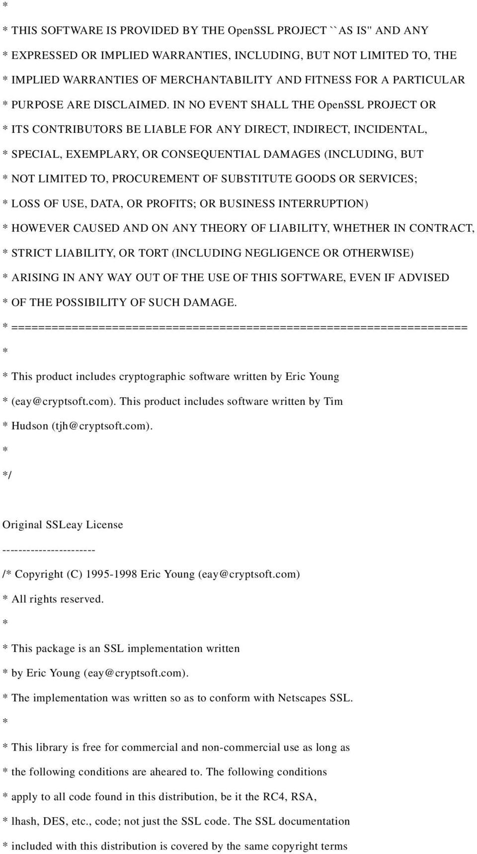 IN NO EVENT SHALL THE OpenSSL PROJECT OR * ITS CONTRIBUTORS BE LIABLE FOR ANY DIRECT, INDIRECT, INCIDENTAL, * SPECIAL, EXEMPLARY, OR CONSEQUENTIAL DAMAGES (INCLUDING, BUT * NOT LIMITED TO,