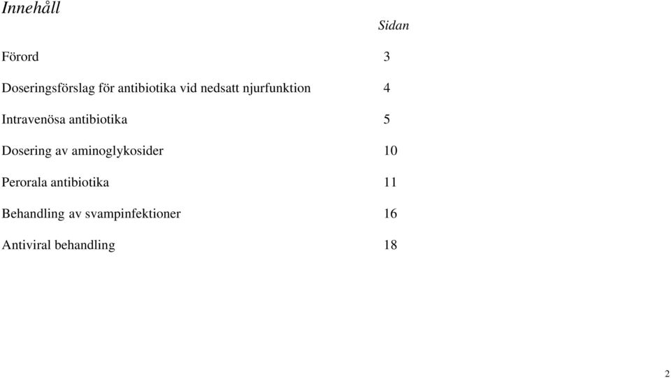 antibiotika 5 Dosering av aminoglykosider 10 Perorala