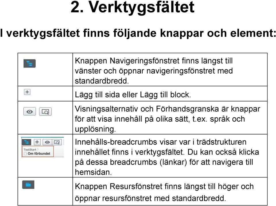 Visningsalternativ och Förhandsgranska är knappar för att visa innehåll på olika sätt, t.ex. språk och upplösning.