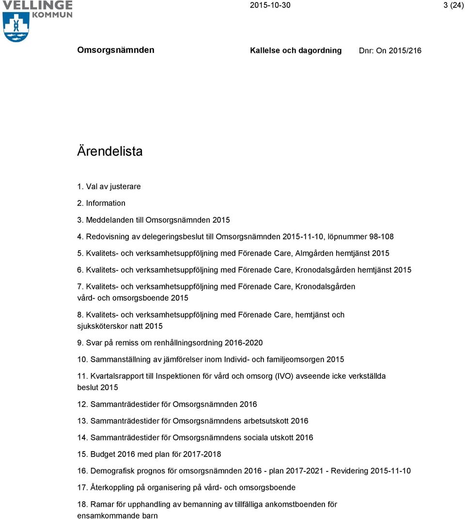 Kvalitets- och verksamhetsuppföljning med Förenade Care, Kronodalsgården vård- och omsorgsboende 2015 8.