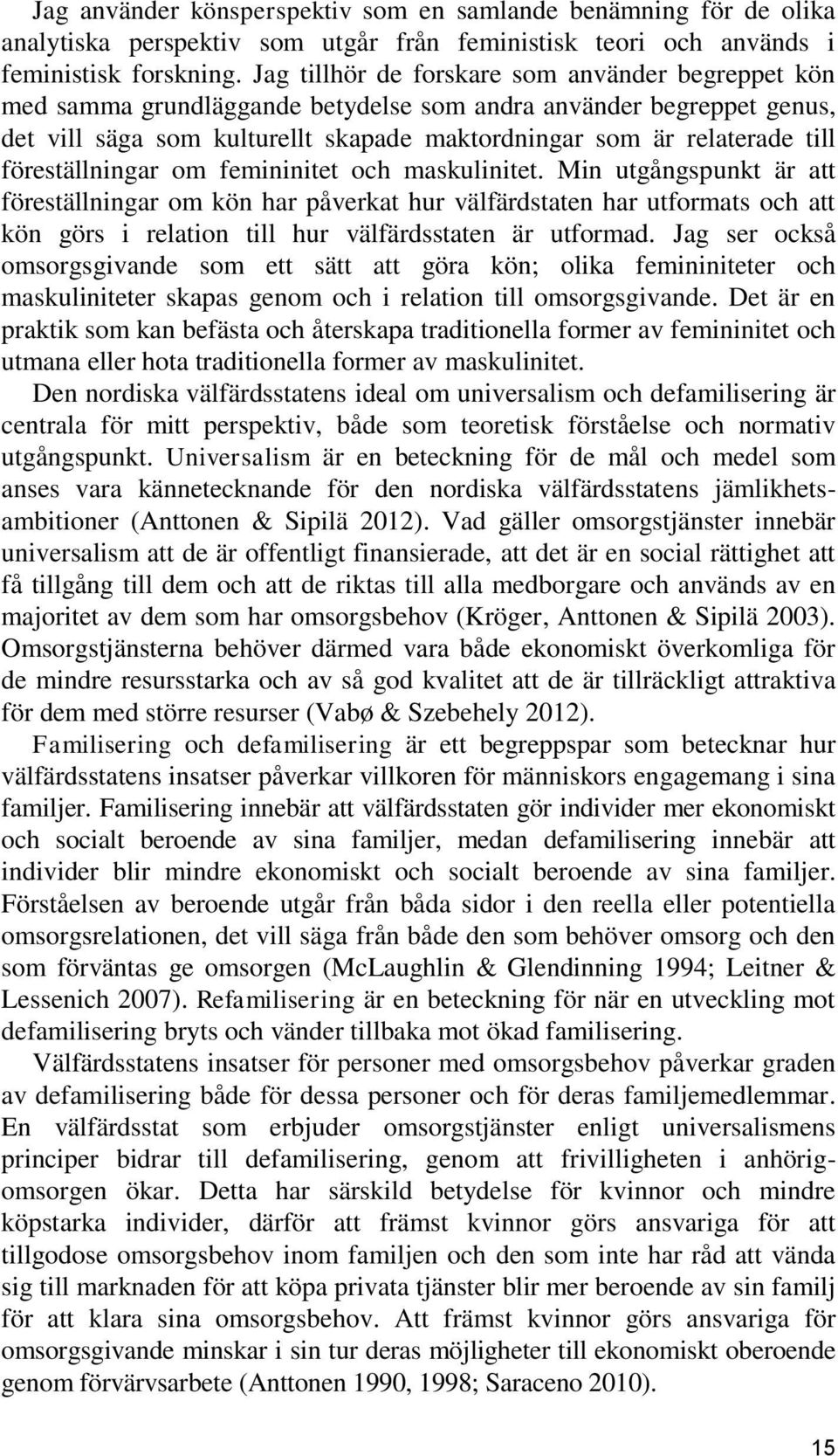 föreställningar om femininitet och maskulinitet.