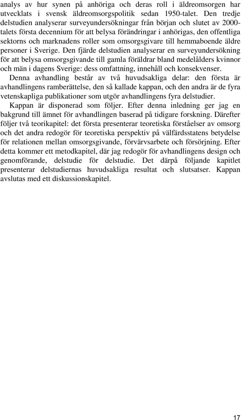 som omsorgsgivare till hemmaboende äldre personer i Sverige.