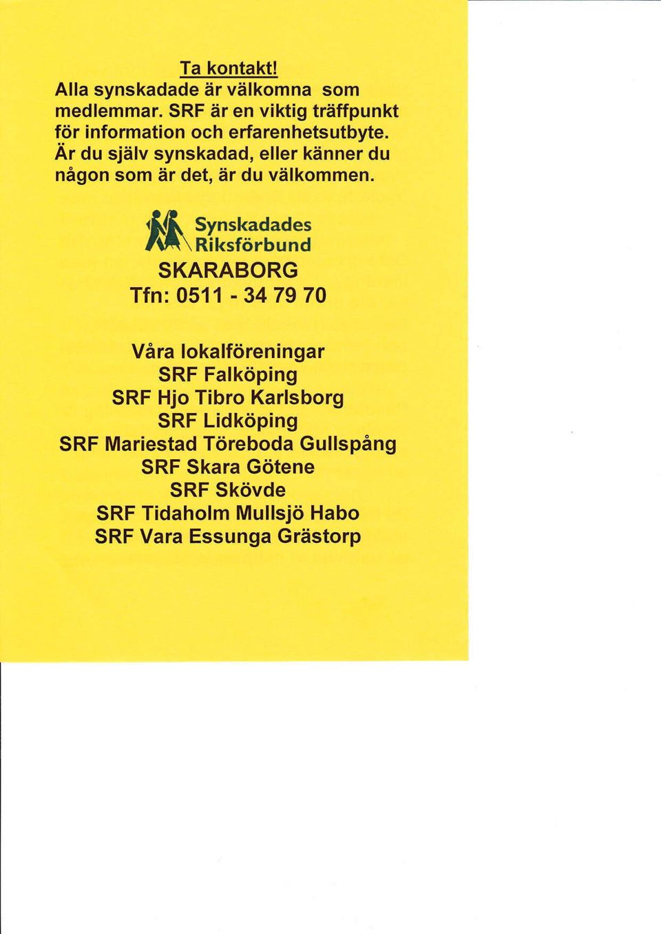 Är du själv synskadad, eller känner du någon som är det, är du välkommen. ffi.