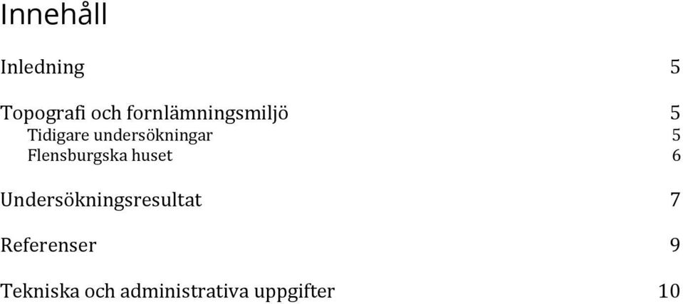 5 Flensburgska huset 6 Undersökningsresultat
