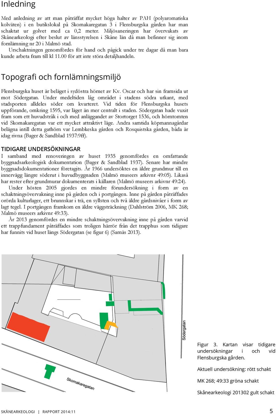Urschaktningen genomfördes för hand och pågick under tre dagar då man bara kunde arbeta fram till kl 11.00 för att inte störa detaljhandeln.