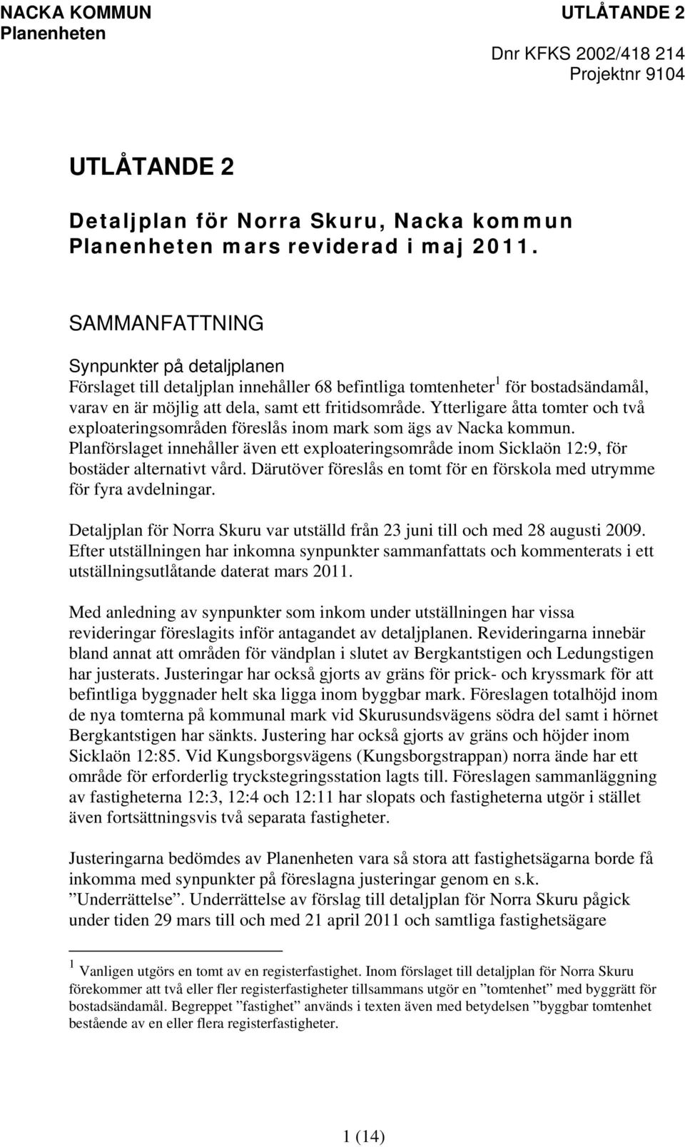 Ytterligare åtta tomter och två exploateringsområden föreslås inom mark som ägs av Nacka kommun.