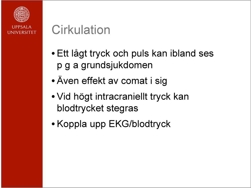 av comat i sig Vid högt intracraniellt tryck