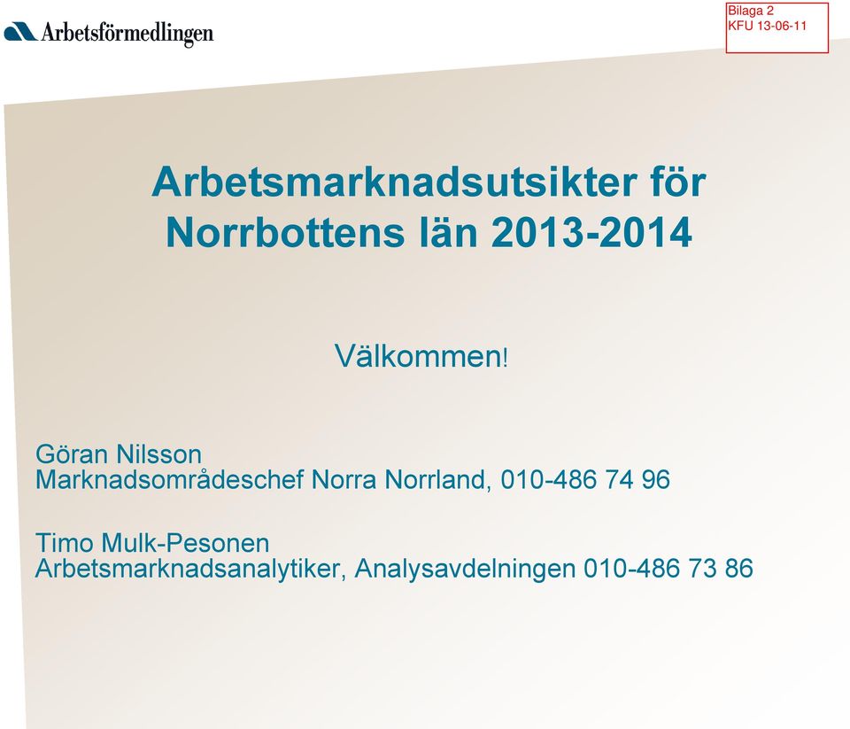 Göran Nilsson Marknadsområdeschef Norra Norrland,
