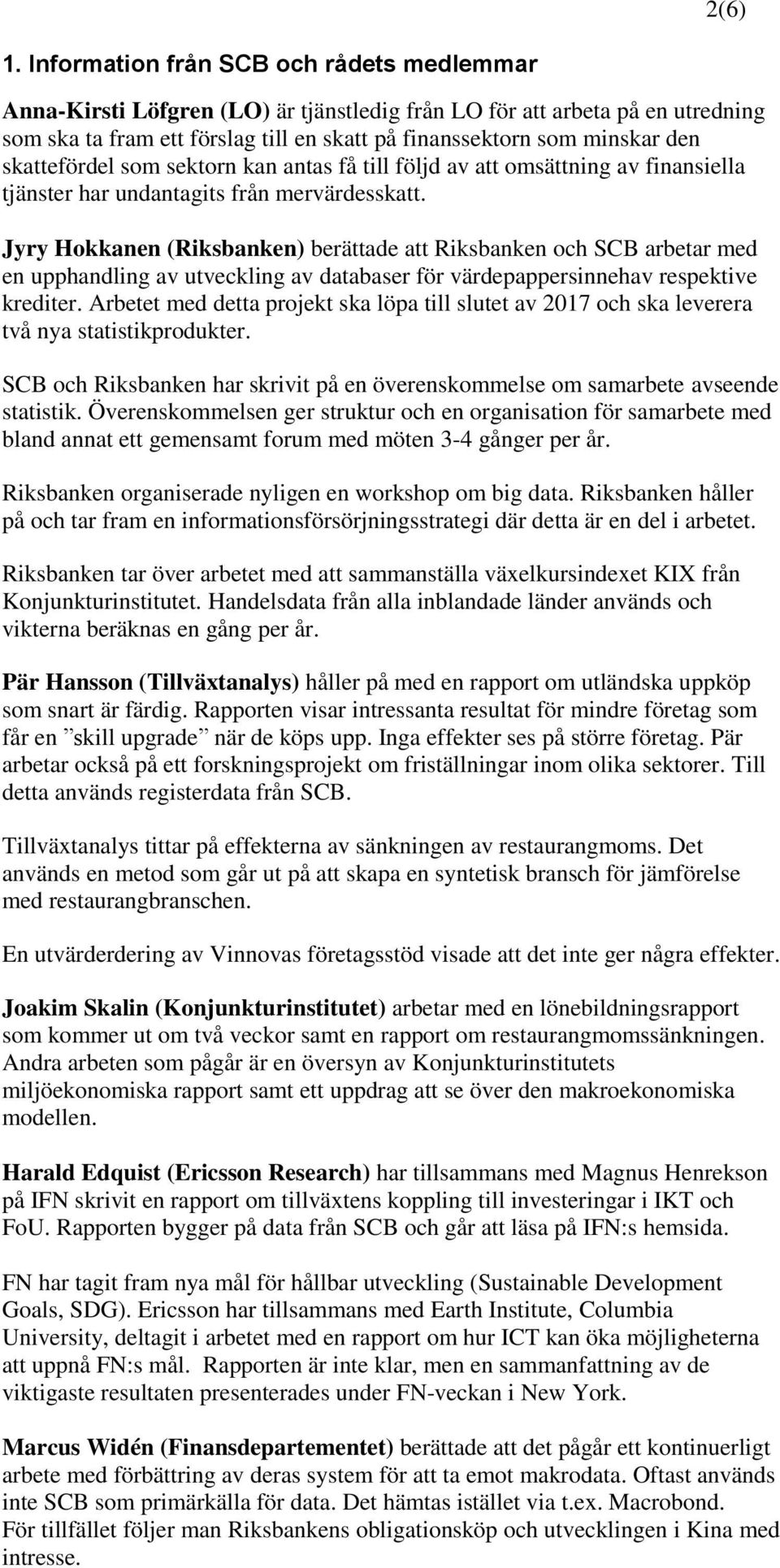 skattefördel som sektorn kan antas få till följd av att omsättning av finansiella tjänster har undantagits från mervärdesskatt.