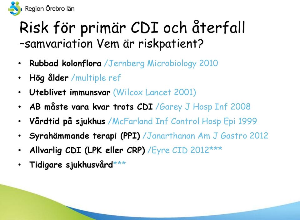 Lancet 2001) AB måste vara kvar trots CDI /Garey J Hosp Inf 2008 Vårdtid på sjukhus /McFarland Inf