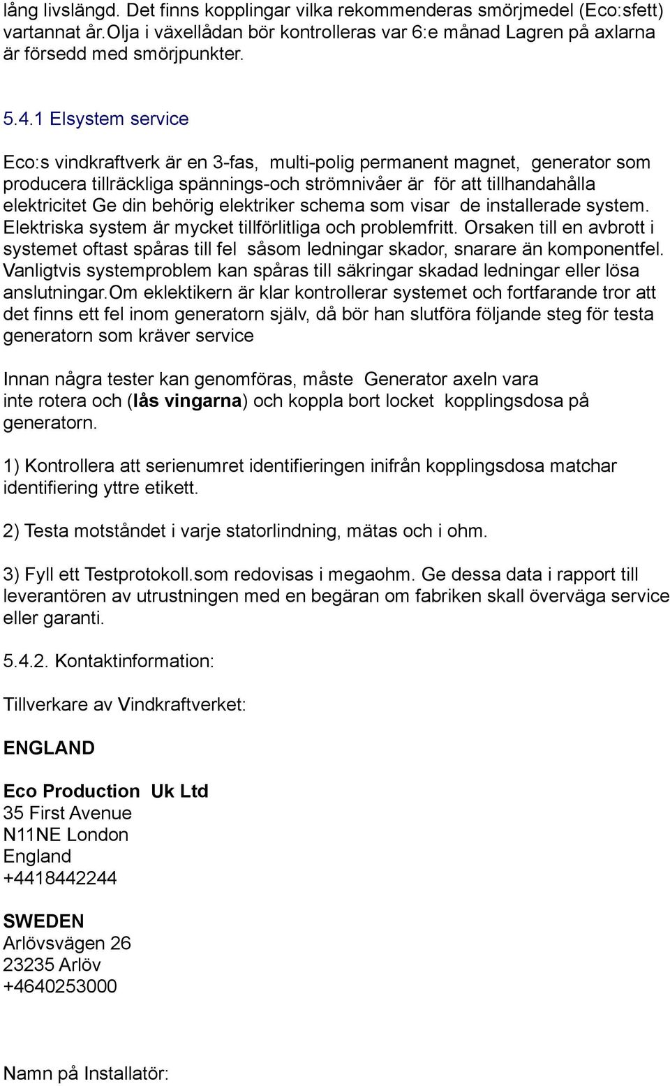 elektriker schema som visar de installerade system. Elektriska system är mycket tillförlitliga och problemfritt.