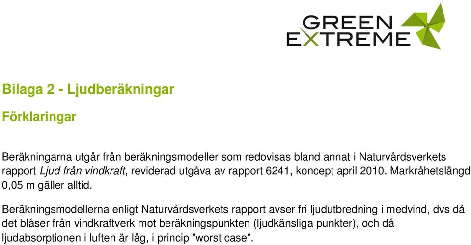 Markråhetslängd 0,05 m gäller alltid.