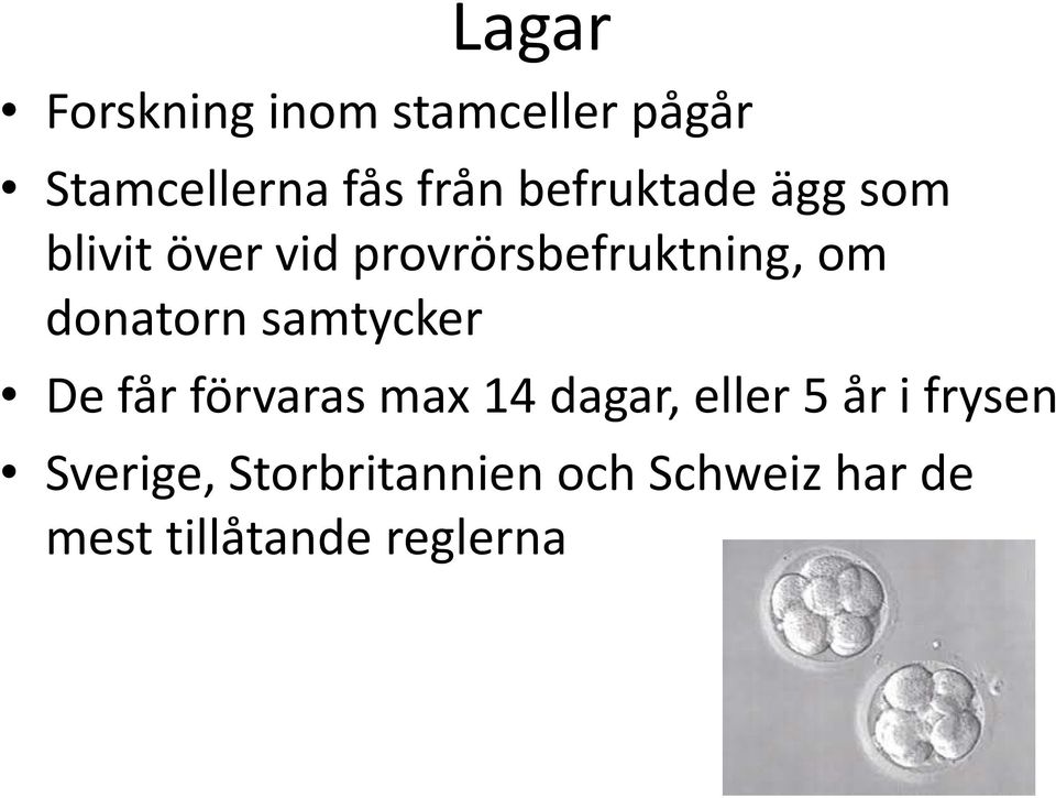 donatorn samtycker De får förvaras max 14 dagar, eller 5 år i