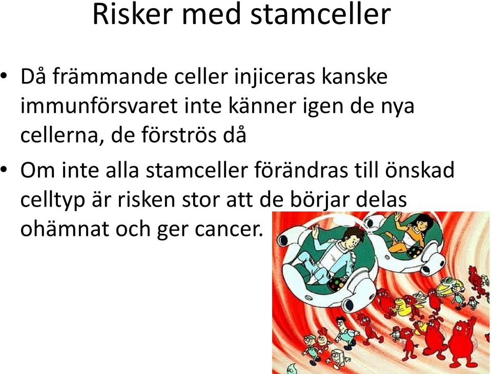 förströs då Om inte alla stamceller förändras till önskad