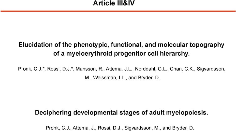 , Norddahl, G.L., Chan, C.K., Sigvardsson, M., Weissman, I.L., and Bryder, D.