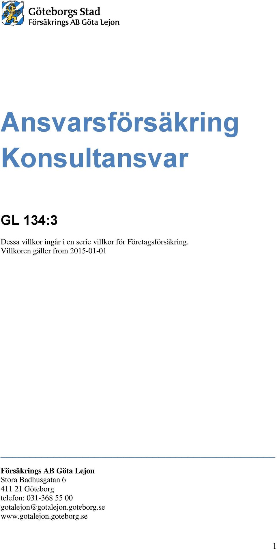 Villkoren gäller from 2015-01-01 Försäkrings AB Göta Lejon Stora