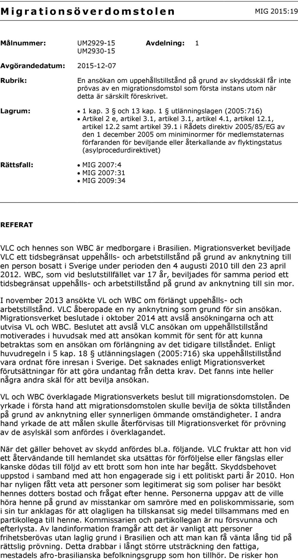 1, artikel 4.1, artikel 12.1, artikel 12.2 samt artikel 39.