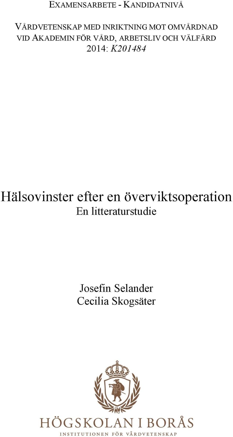 ARBETSLIV OCH VÄLFÄRD 2014: K201484 Hälsovinster efter