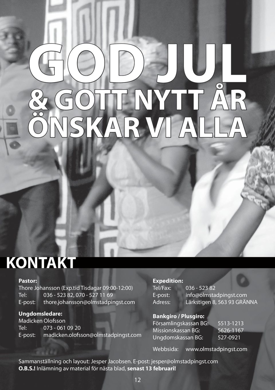 com Expedition: Tel/Fax: 036-523 82 E-post: info@olmstadpingst.