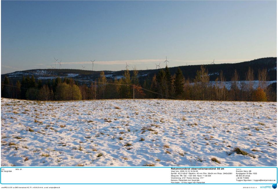 Objektiv: 45 mm Film: 36x24 mm Pixlar: 3442x2081 Siktpunkt: RN Ost: 1 631 640 Nord: 7 130 004