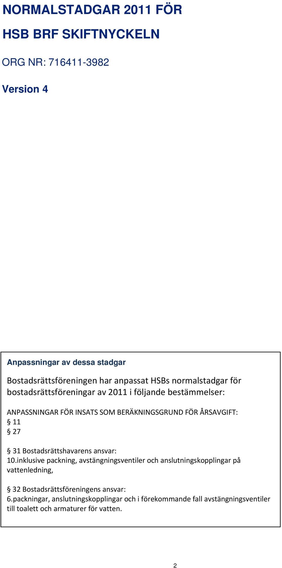 11 27 31 Bostadsrättshavarens ansvar: 10.