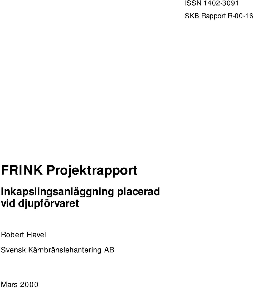 Inkapslingsanläggning placerad vid