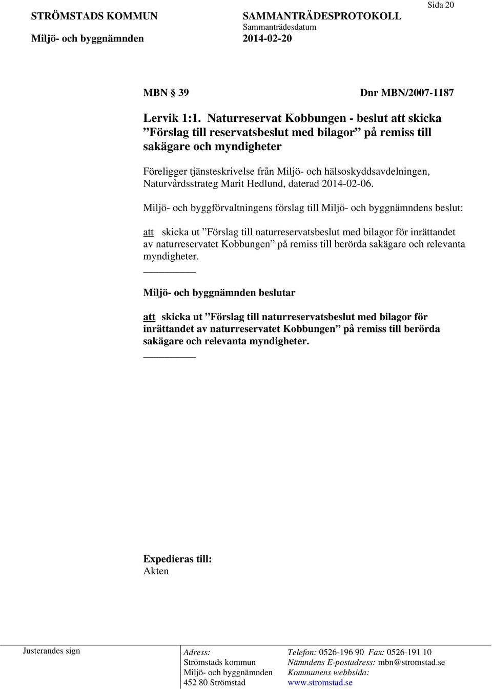 hälsoskyddsavdelningen, Naturvårdsstrateg Marit Hedlund, daterad 2014-02-06.