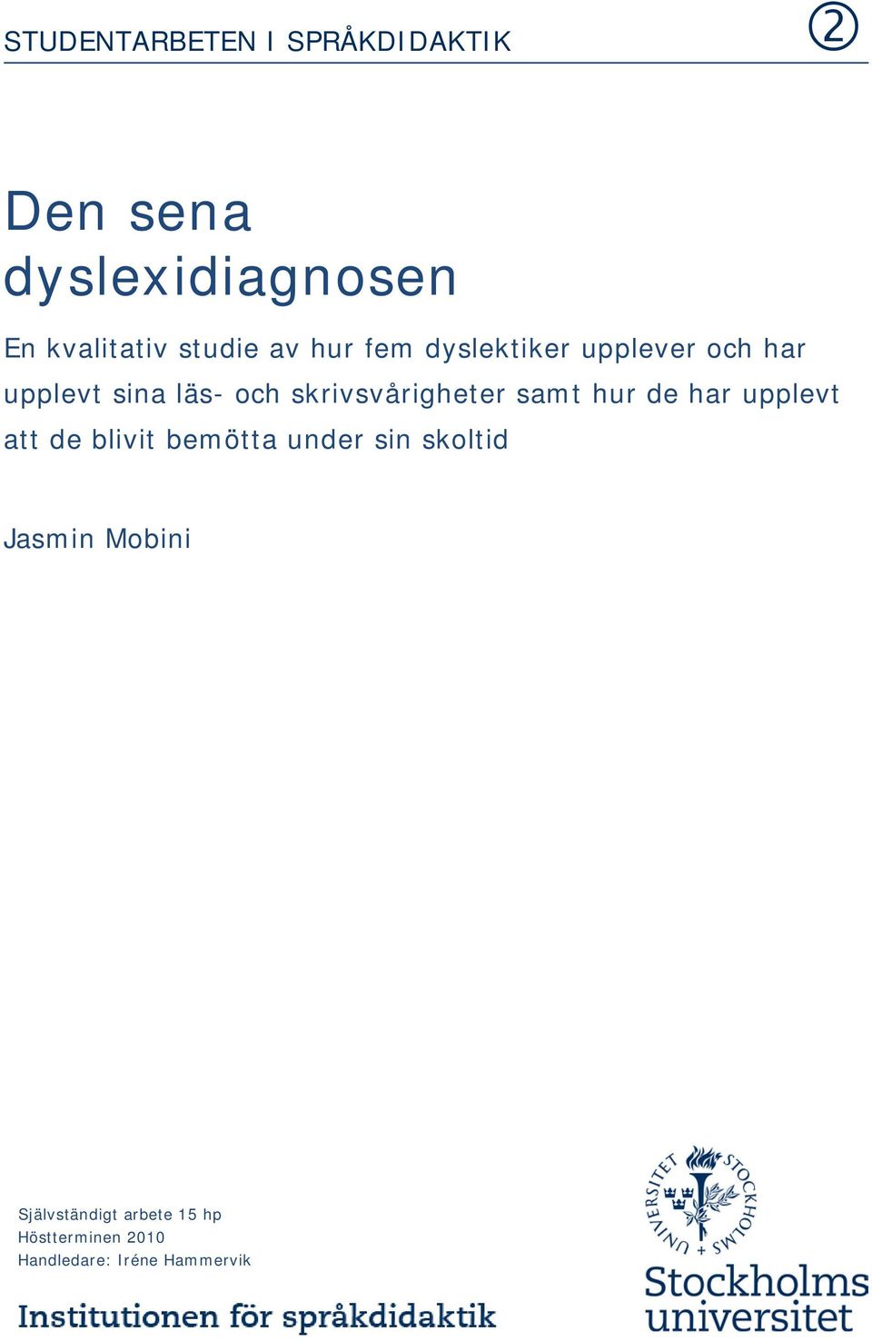 skrivsvårigheter samt hur de har upplevt att de blivit bemötta under sin