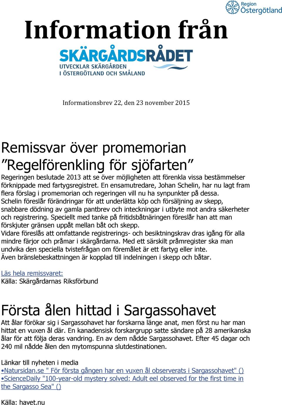 Schelin föreslår förändringar för att underlätta köp och försäljning av skepp, snabbare dödning av gamla pantbrev och inteckningar i utbyte mot andra säkerheter och registrering.
