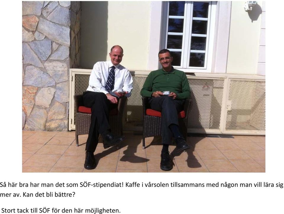 vill lära sig mer av. Kan det bli bättre?