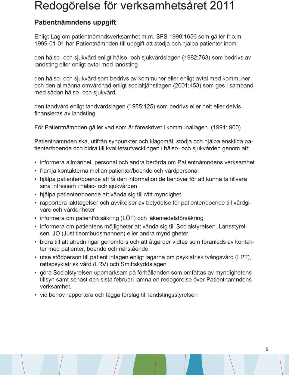 dens uppgift Enligt Lag om 